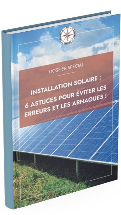 Installation solaire : 6 astuces pour éviter les erreurs et les arnaques